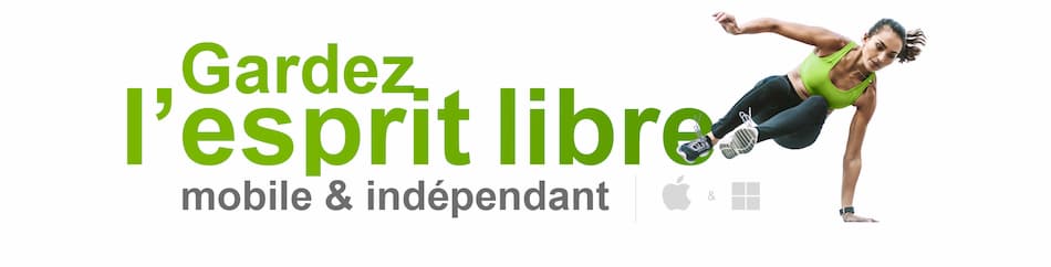 garder l'esprit libre mobile & indépendant